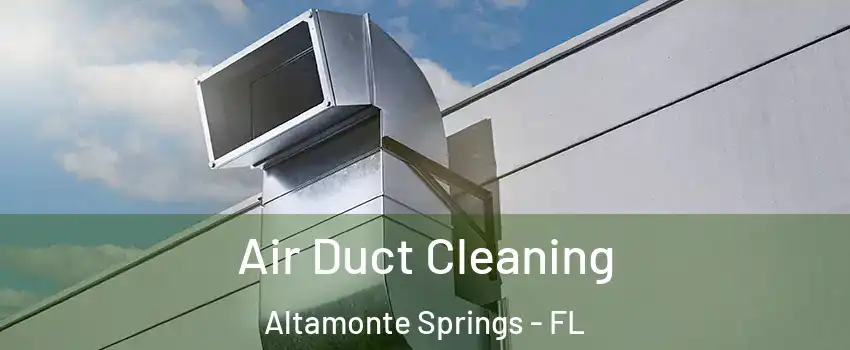  Air Duct Cleaning Altamonte Springs - FL