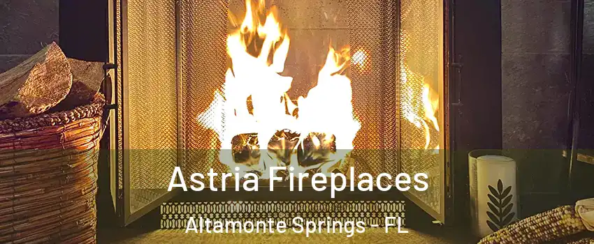  Astria Fireplaces Altamonte Springs - FL