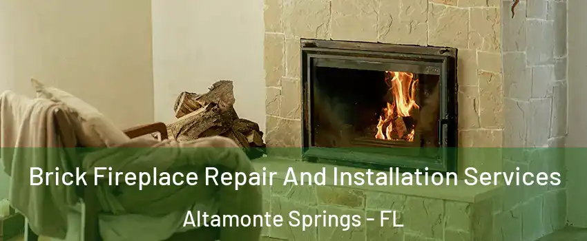  Brick Fireplace Repair And Installation Services Altamonte Springs - FL