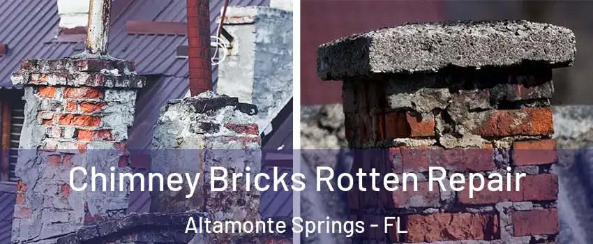  Chimney Bricks Rotten Repair Altamonte Springs - FL