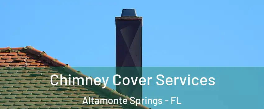  Chimney Cover Services Altamonte Springs - FL
