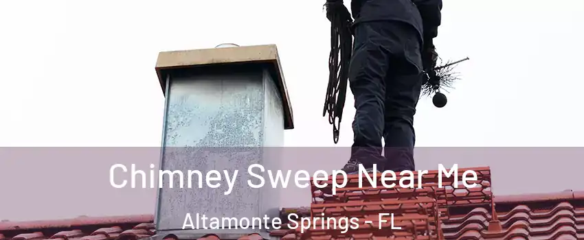  Chimney Sweep Near Me Altamonte Springs - FL
