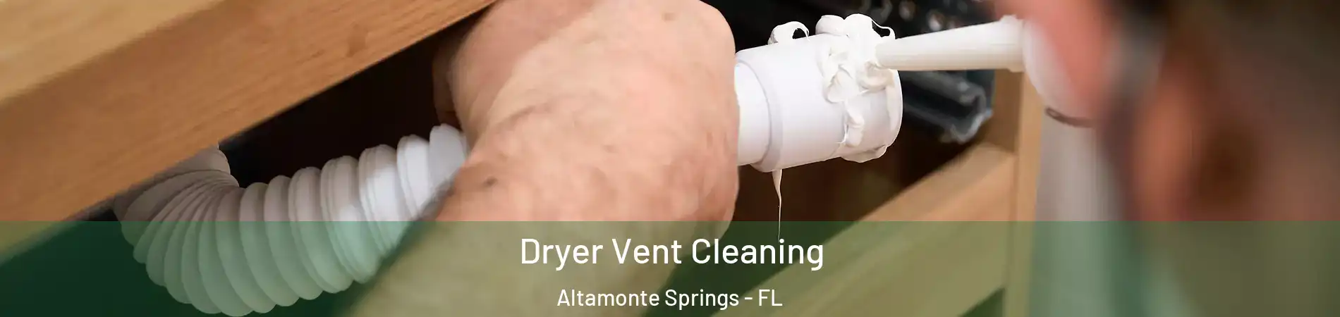  Dryer Vent Cleaning Altamonte Springs - FL