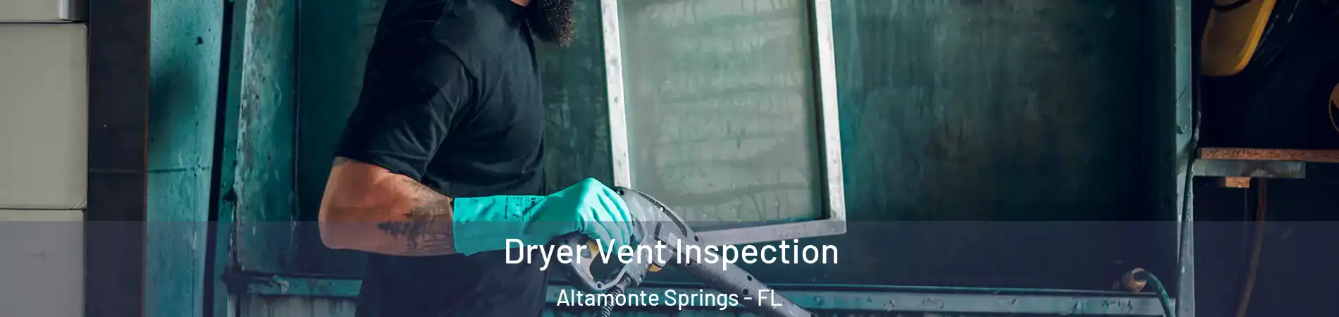  Dryer Vent Inspection Altamonte Springs - FL
