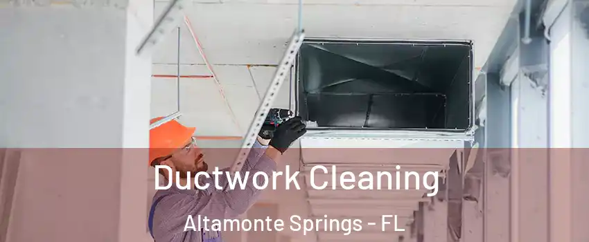  Ductwork Cleaning Altamonte Springs - FL
