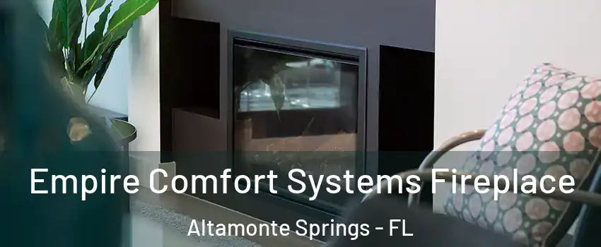  Empire Comfort Systems Fireplace Altamonte Springs - FL