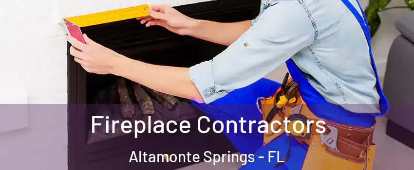  Fireplace Contractors Altamonte Springs - FL