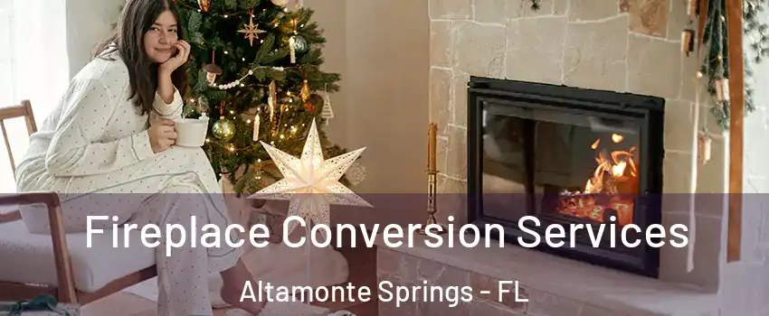  Fireplace Conversion Services Altamonte Springs - FL