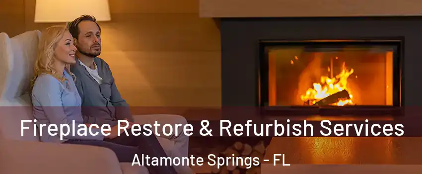  Fireplace Restore & Refurbish Services Altamonte Springs - FL