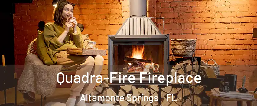  Quadra-Fire Fireplace Altamonte Springs - FL