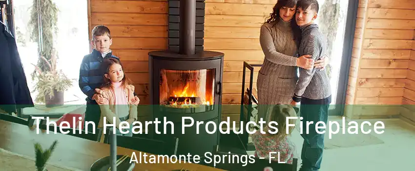  Thelin Hearth Products Fireplace Altamonte Springs - FL