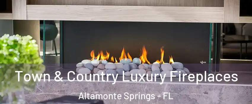  Town & Country Luxury Fireplaces Altamonte Springs - FL