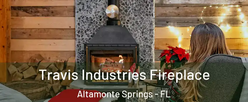  Travis Industries Fireplace Altamonte Springs - FL