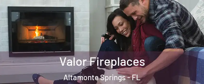  Valor Fireplaces Altamonte Springs - FL