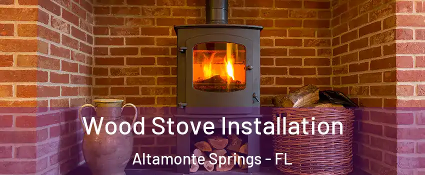  Wood Stove Installation Altamonte Springs - FL